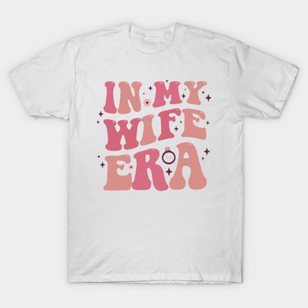 In My Wife Era Bride Wedding Just Married Groovy Funky 70s  Retro Newly Wed Marriage Engagement Party Engaged T-Shirt by GraviTeeGraphics